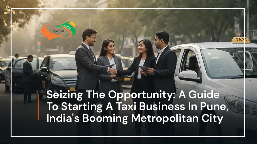 Seizing The Opportunity: A Guide To Starting A Taxi Business In Pune, India's Booming Metropolitan City